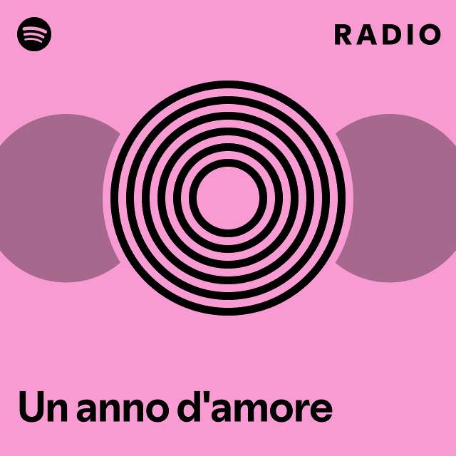 Un Anno D Amore Radio Playlist By Spotify Spotify