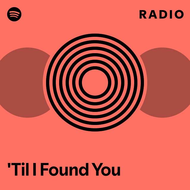 Til I Found You Radio Playlist By Spotify Spotify