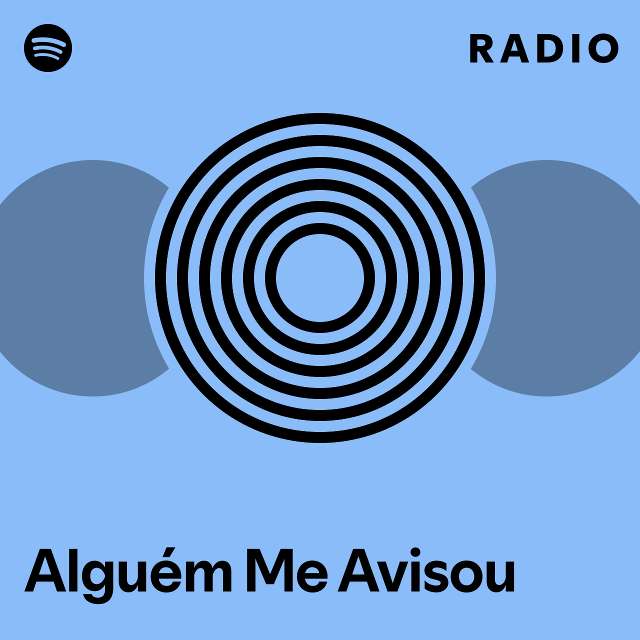 Alguém Me Avisou Radio playlist by Spotify Spotify