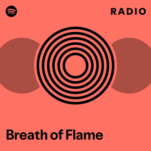 Breath Of Flame Radio Playlist By Spotify Spotify