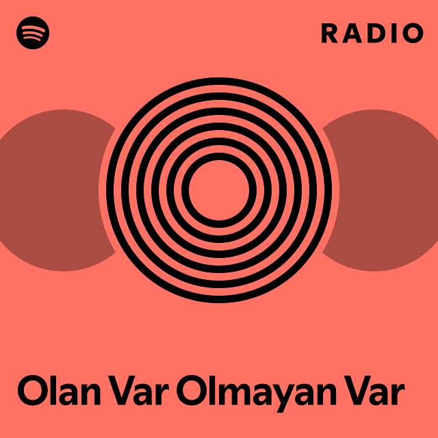 Olan Var Olmayan Var Radio Playlist By Spotify Spotify