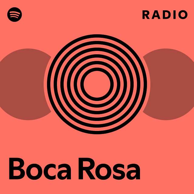 Boca Rosa Radio Playlist By Spotify Spotify