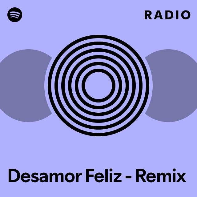 Desamor Feliz Remix Radio Playlist By Spotify Spotify