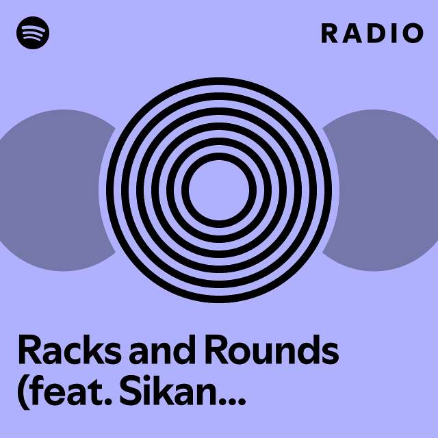 Racks And Rounds Feat Sikander Kahlon Radio Playlist By Spotify