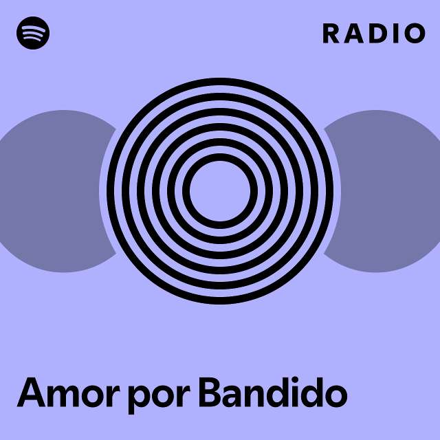 Amor Por Bandido Radio Playlist By Spotify Spotify