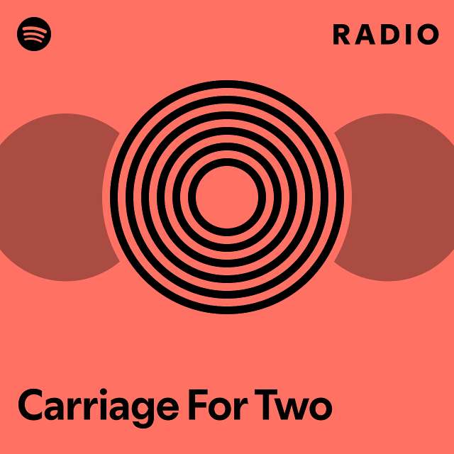 Carriage For Two Radio Playlist By Spotify Spotify