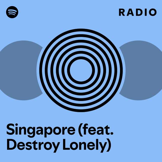 Singapore Feat Destroy Lonely Radio Playlist By Spotify Spotify