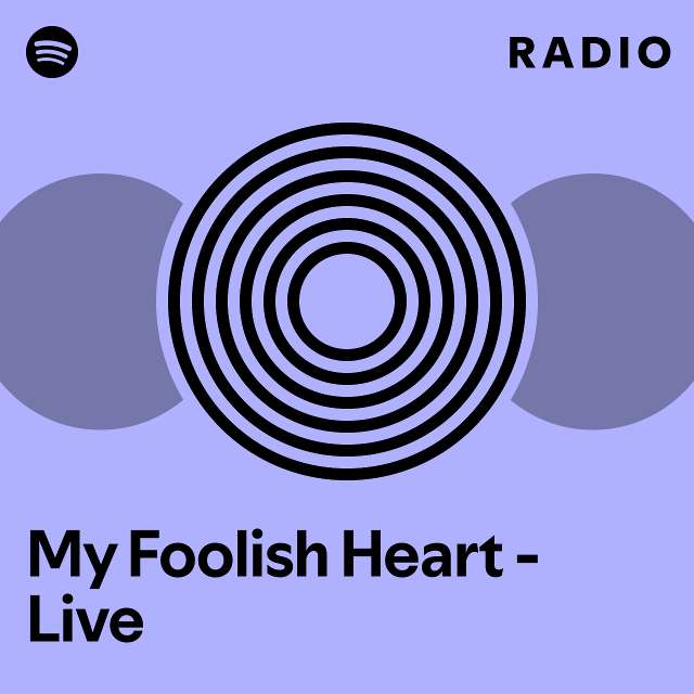 My Foolish Heart Live Radio Playlist By Spotify Spotify