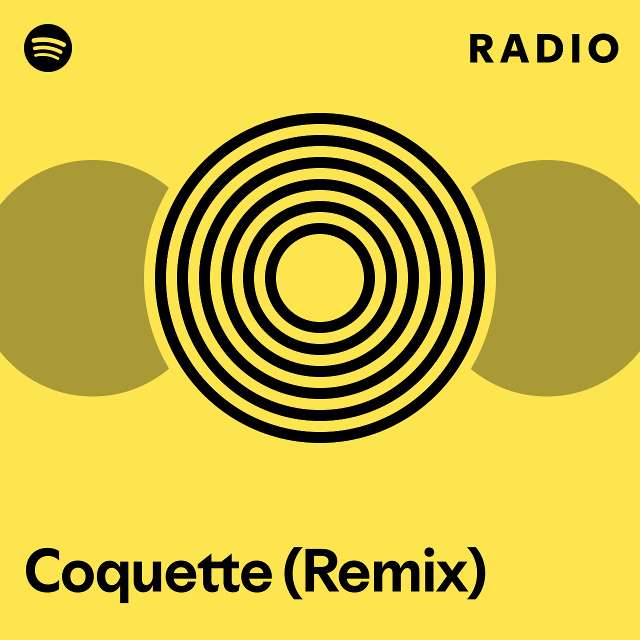 Coquette Remix Radio Playlist By Spotify Spotify