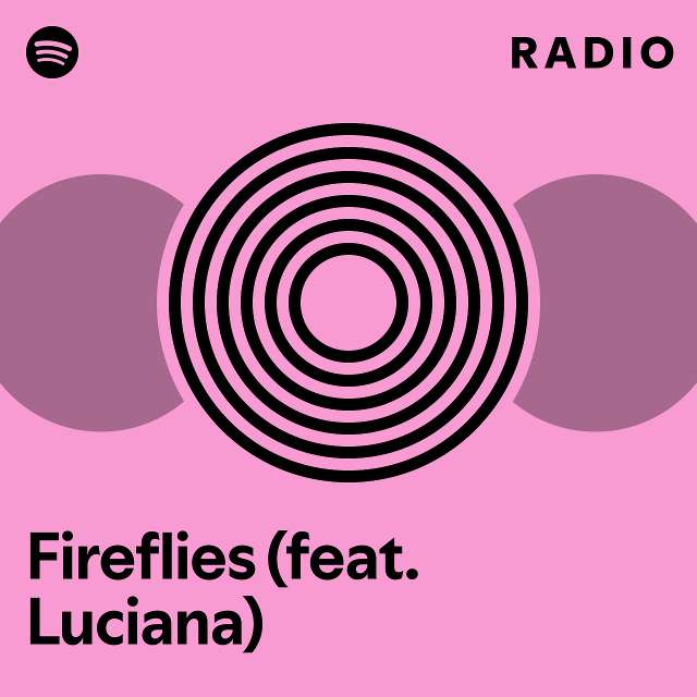 Fireflies Feat Luciana Radio Playlist By Spotify Spotify