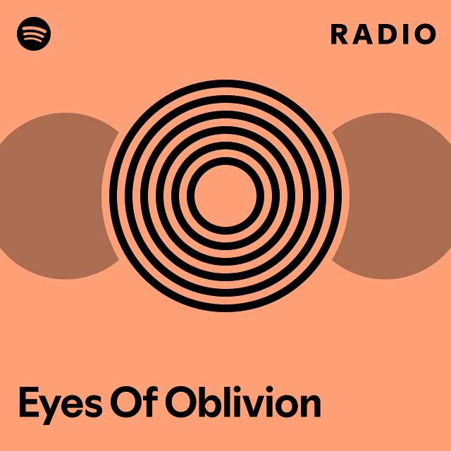 Eyes Of Oblivion Radio Playlist By Spotify Spotify