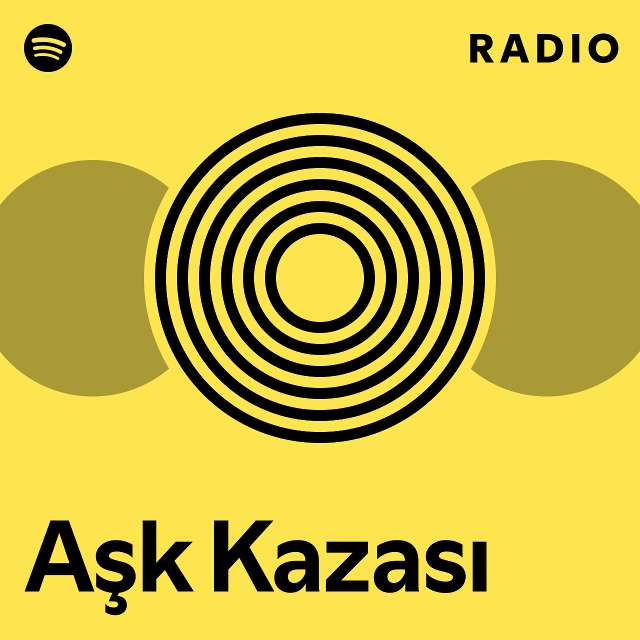 Aşk Kazası Radio playlist by Spotify Spotify