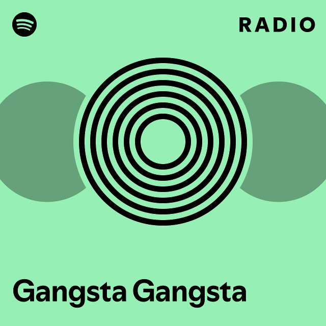 Gangsta Gangsta Radio Playlist By Spotify Spotify