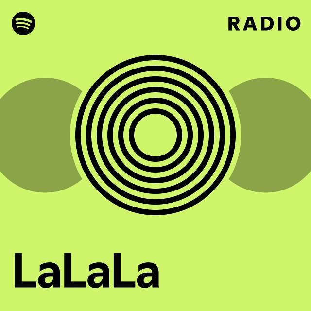 LaLaLa Radio Playlist By Spotify Spotify