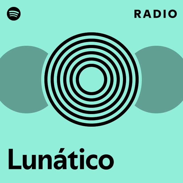 Lunático Radio playlist by Spotify Spotify