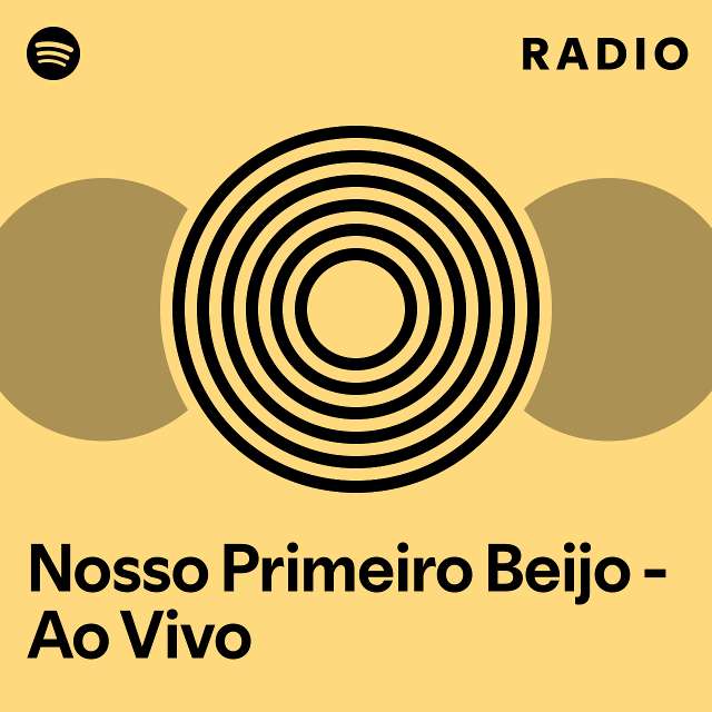 Nosso Primeiro Beijo Ao Vivo Radio Playlist By Spotify Spotify