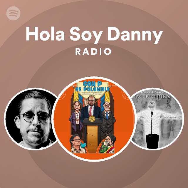 Hola Soy Danny | Spotify