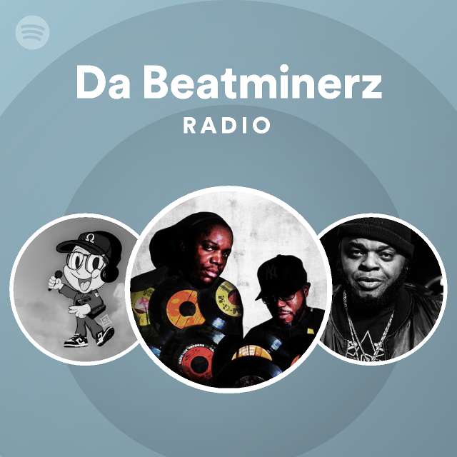 Da Beatminerz Radio - playlist by Spotify | Spotify