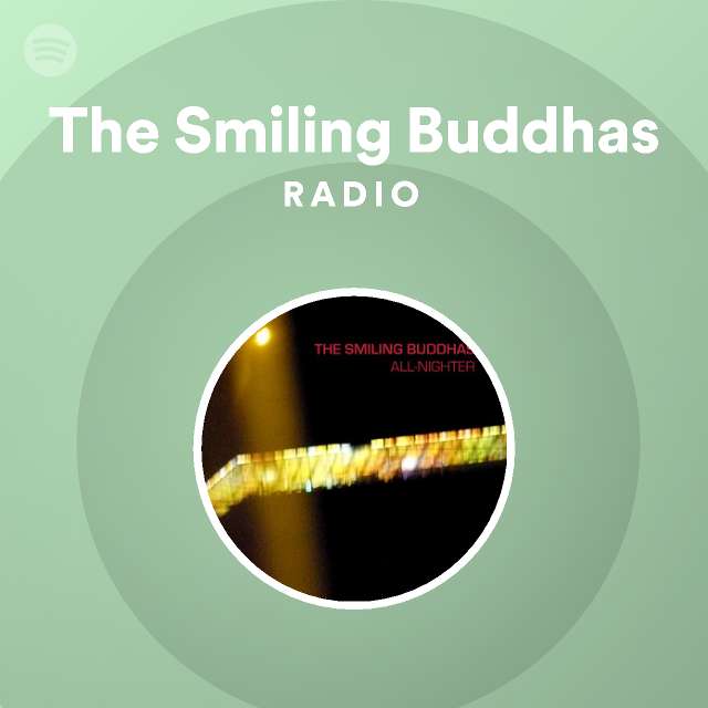 The Smiling Buddhas Radio by spotify Spotify Playlist