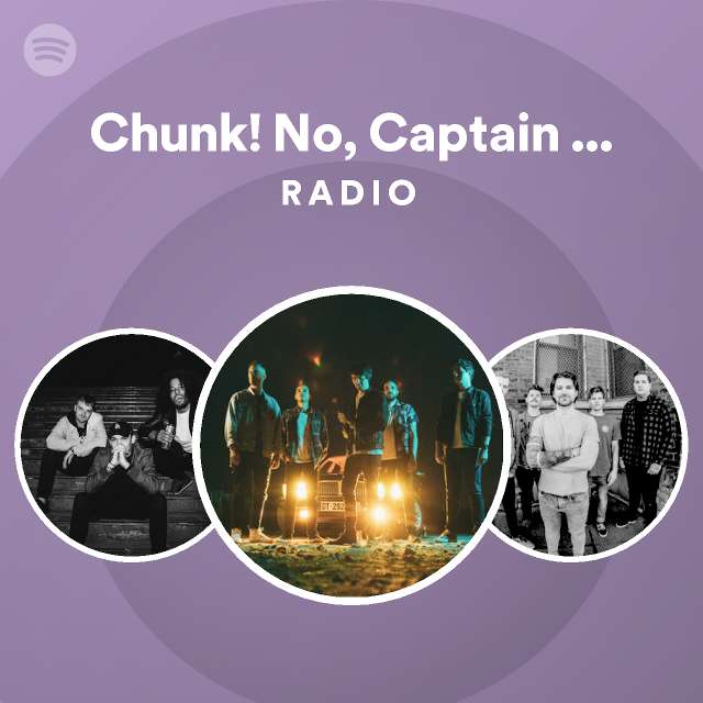 Chunk No Captain Chunk Songs Albums And Playlists Spotify