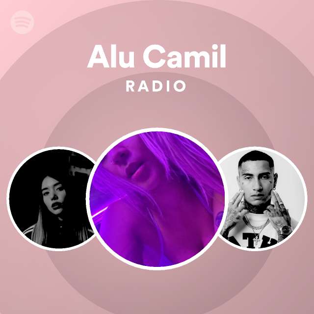 Alu Camil Radio playlist by Spotify Spotify