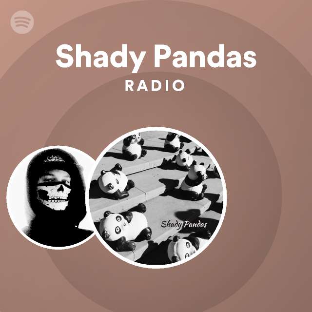 Shady Pandas Radio Playlist By Spotify Spotify