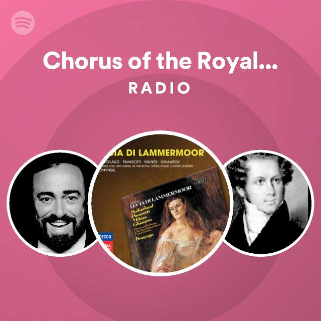 Chorus of the Royal Opera House, Covent Garden Radio Spotify Playlist