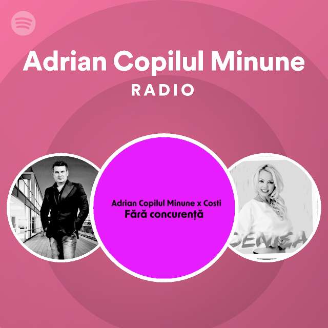 Adrian Copilul Minune Radio Spotify Playlist