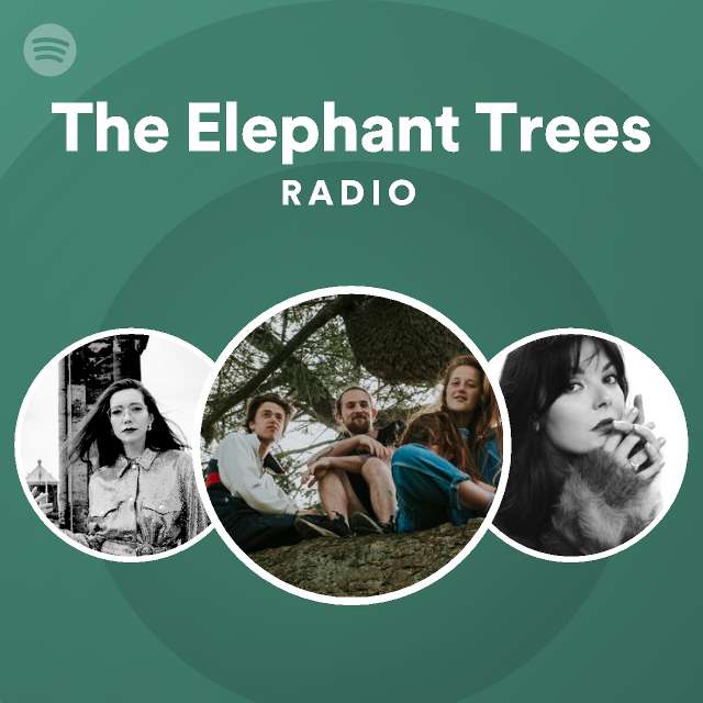 The Elephant Trees Spotify
