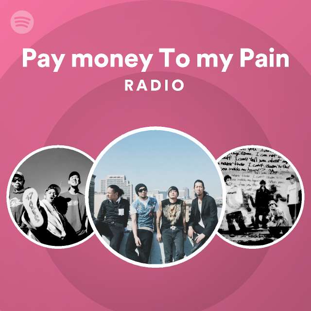 Pay Money To My Pain Spotify Listen Free