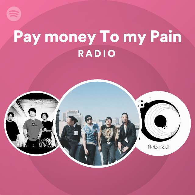 Pay Money To My Pain Spotify Listen Free