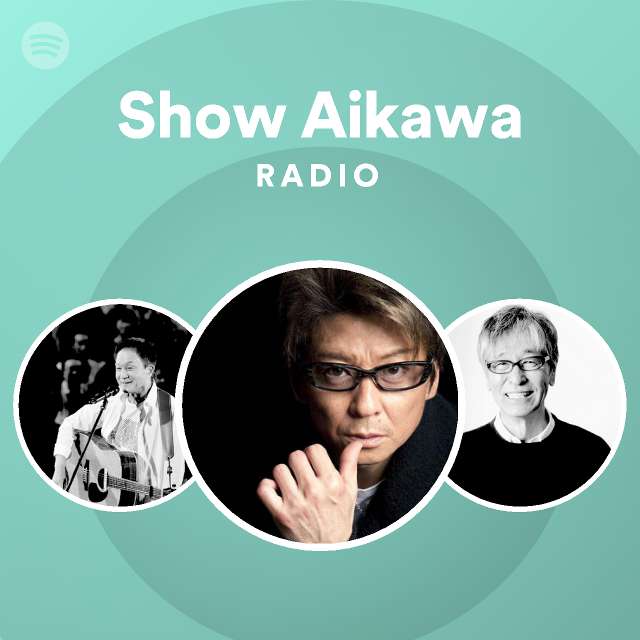 Show Aikawa Radio - playlist by Spotify | Spotify