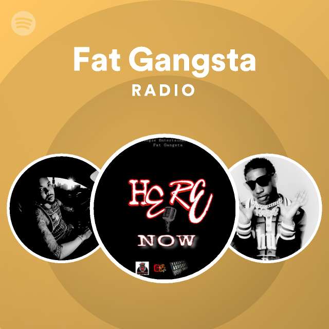 Fat Gangsta Radio - playlist by Spotify | Spotify