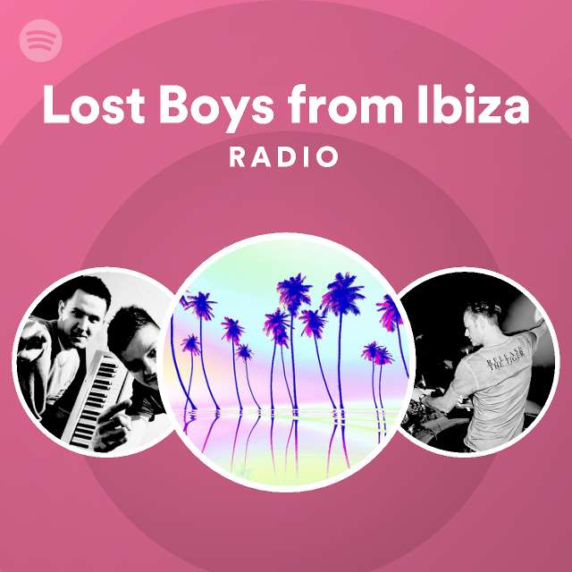 Lost Boys from Ibiza Radio - playlist by Spotify | Spotify