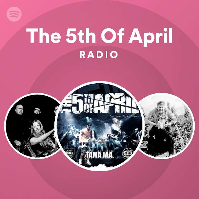 The 5th Of April Radio - playlist by Spotify | Spotify