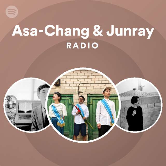 Asa-Chang & Junray | Spotify