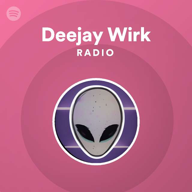 Deejay Wirk Radio - playlist by Spotify |