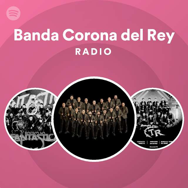 Banda Corona del Rey Radio playlist by Spotify Spotify