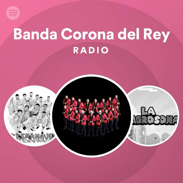 Banda Corona del Rey Radio playlist by Spotify Spotify