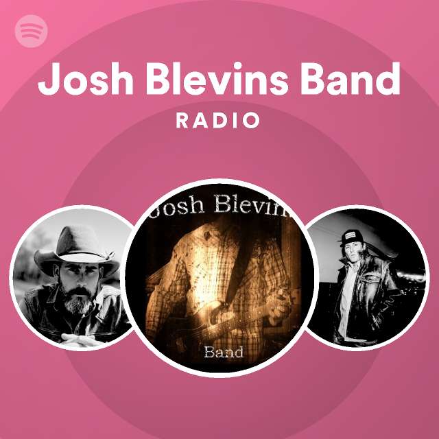 Josh Blevins Band Radio - playlist by Spotify | Spotify