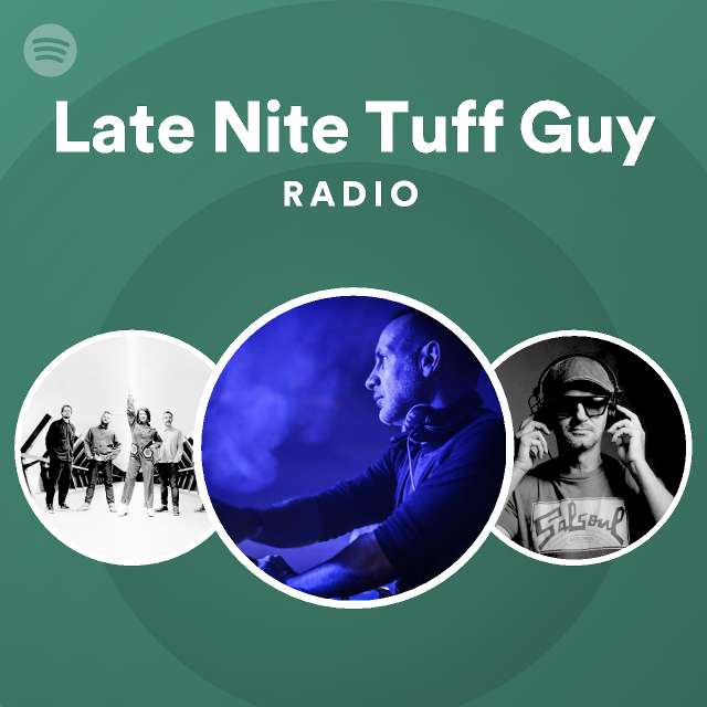 Late Nite Tuff Guy Radio - playlist by Spotify | Spotify