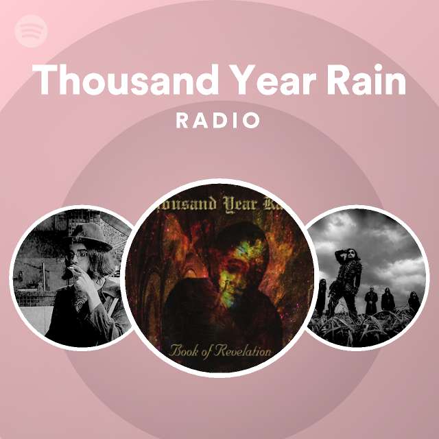 Thousand Year Rain Radio Spotify Playlist