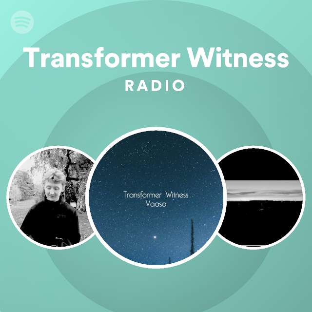 Transformer Witness Radio - playlist by Spotify | Spotify