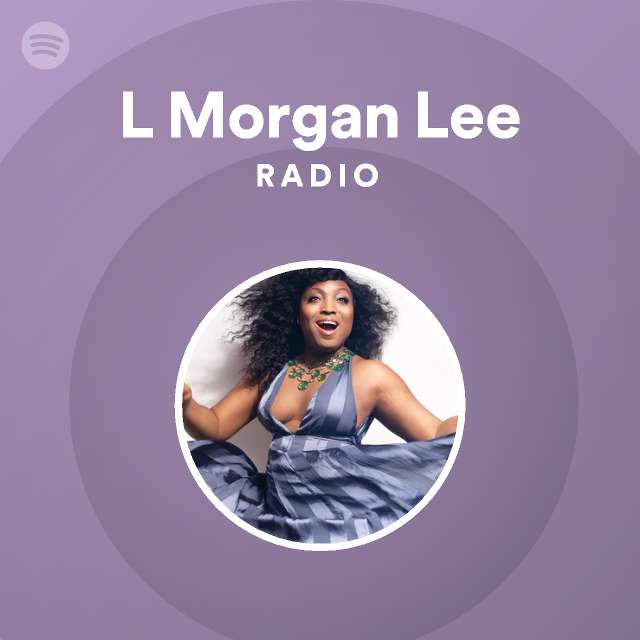 L Morgan Lee Radio - playlist by Spotify | Spotify