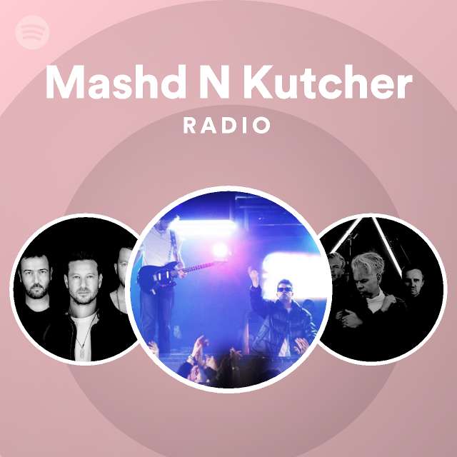 Mashd N Kutcher Radio playlist by Spotify Spotify