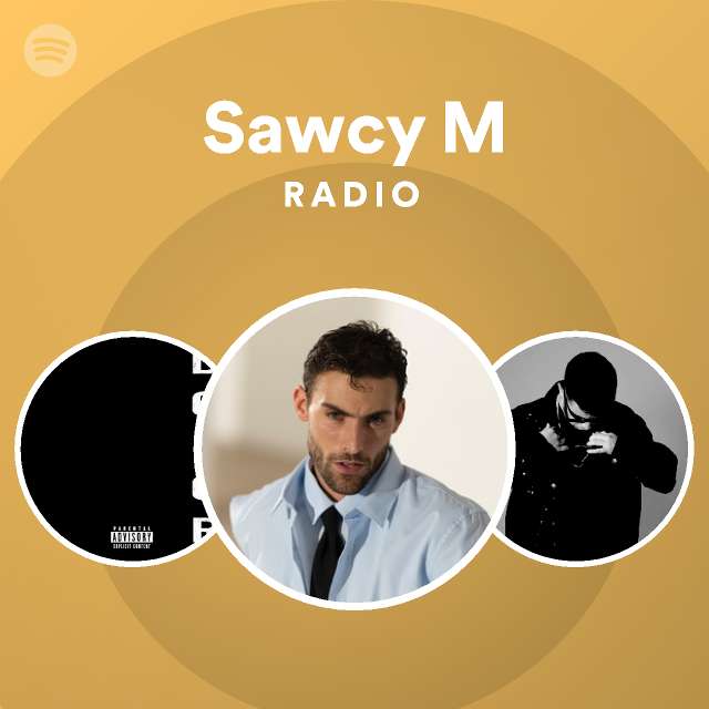 Sawcy M Radio Playlist By Spotify Spotify