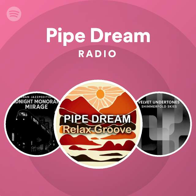 Pipe Dream Radio Spotify Playlist