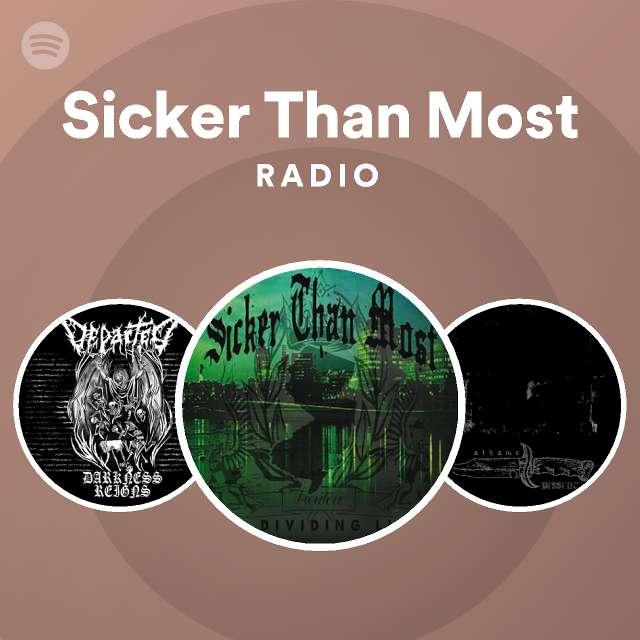 Sicker Than Most Radio - playlist by Spotify | Spotify
