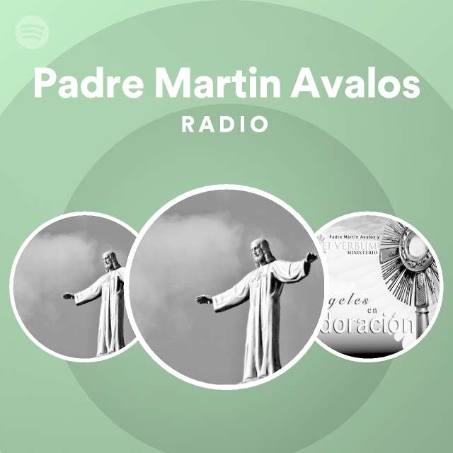 Padre Martin Avalos Radio - playlist by Spotify | Spotify