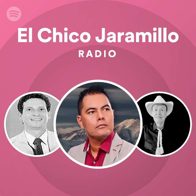 El Chico Jaramillo Radio playlist by Spotify Spotify